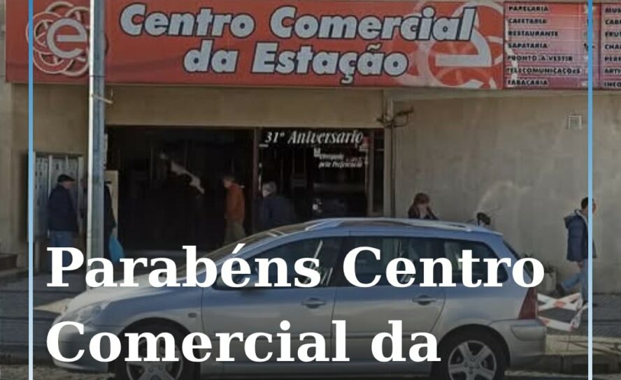 Centro Comercial da Estação celebra 41 anos junto com o aniversário da Covilhã