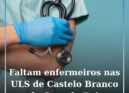 Faltam quase 300 enfermeiros nas ULS de Castelo Branco e da Cova da Beira