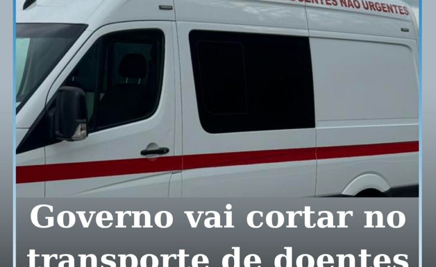 Governo vai cortar 12 milhões no transporte não urgente de doentes