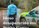 Idoso desaparecido em Penha Garcia