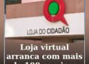 Loja de Cidadão virtual arranca em breve com mais de 100 serviços
