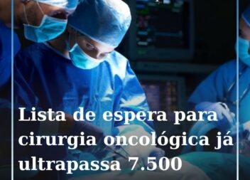 Mais de 7.500 pessoas aguardavam uma cirurgia oncológica no final de junho