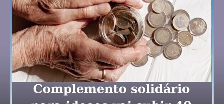 O complemento solidário para idosos (CSI) vai aumentar 40 euros no próximo ano,