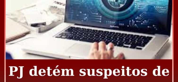 PJ detém suspeitos de centenas de burlas informáticas