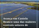 Projeto Sophia: uma das maiores centrais solares de Portugal avança em Castelo B