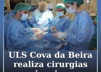 ULS Cova da Beira realiza cirurgias pioneiras no Centro de Referência de Punho e