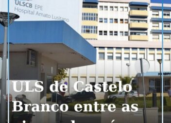 ULS de Castelo Branco entre as piores do país; Guarda e Cova da Beira destacam-s