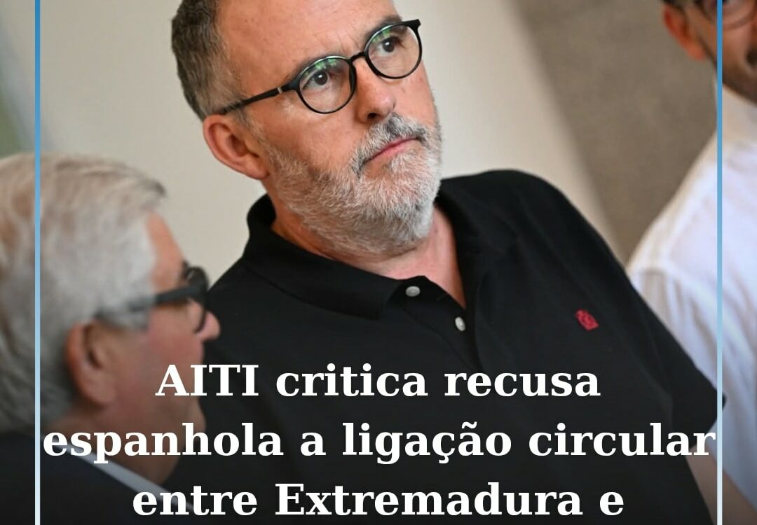 Associação Ibérica de Turismo Interior critica recusa espanhola a ligação circul