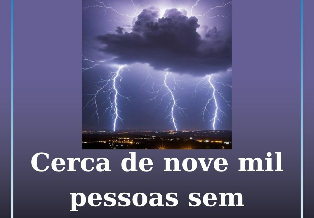 Cerca de nove mil clientes da E-Redes sem eletricidade