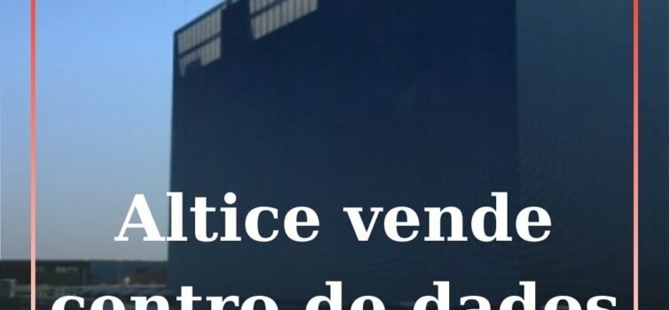 Covilhã: Altice vende centro de dados a fundo espanhol