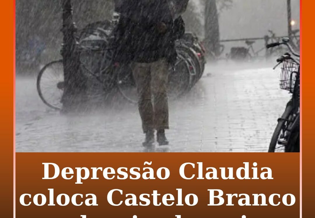 Depressão “Claudia” deixa Castelo Branco em aviso laranja