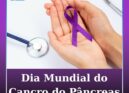 Dia Mundial do Cancro do Pâncreas