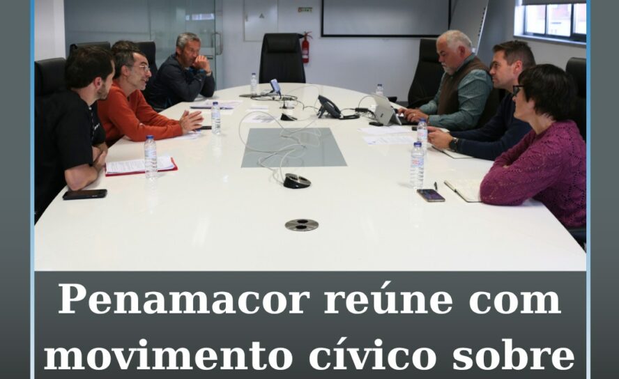 Executivo da Câmara Municipal de Penamacor reúne com movimento cívico sobre proj