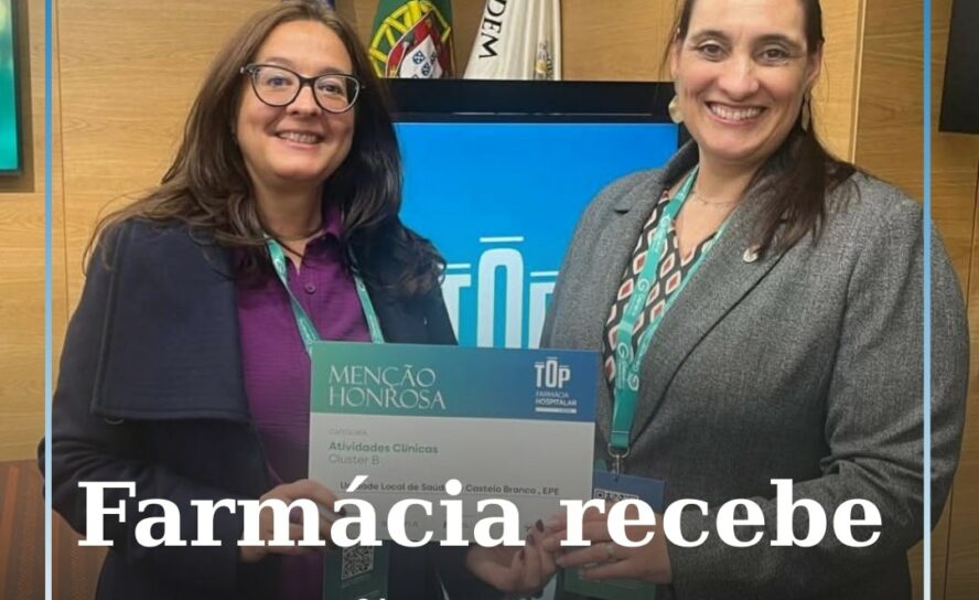 Farmácia Hospitalar da ULS Castelo Branco recebe Menção Honrosa no Top Farmácia