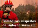 Fundão: Bombeiros suspeitos de agressões sexuais ficam sujeitos a apresentações