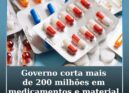 Governo corta mais de 200 milhões em medicamentos e material de consumo clinico