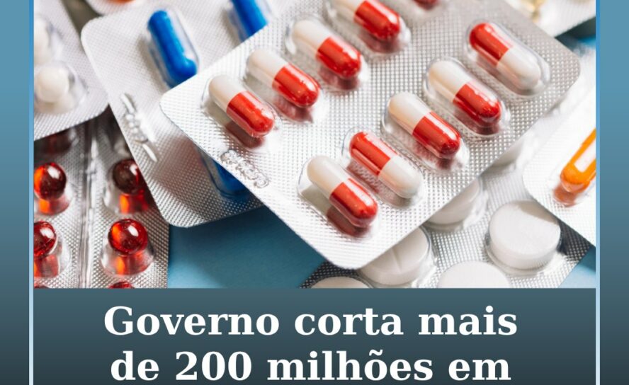 Governo corta mais de 200 milhões em medicamentos e material de consumo clinico