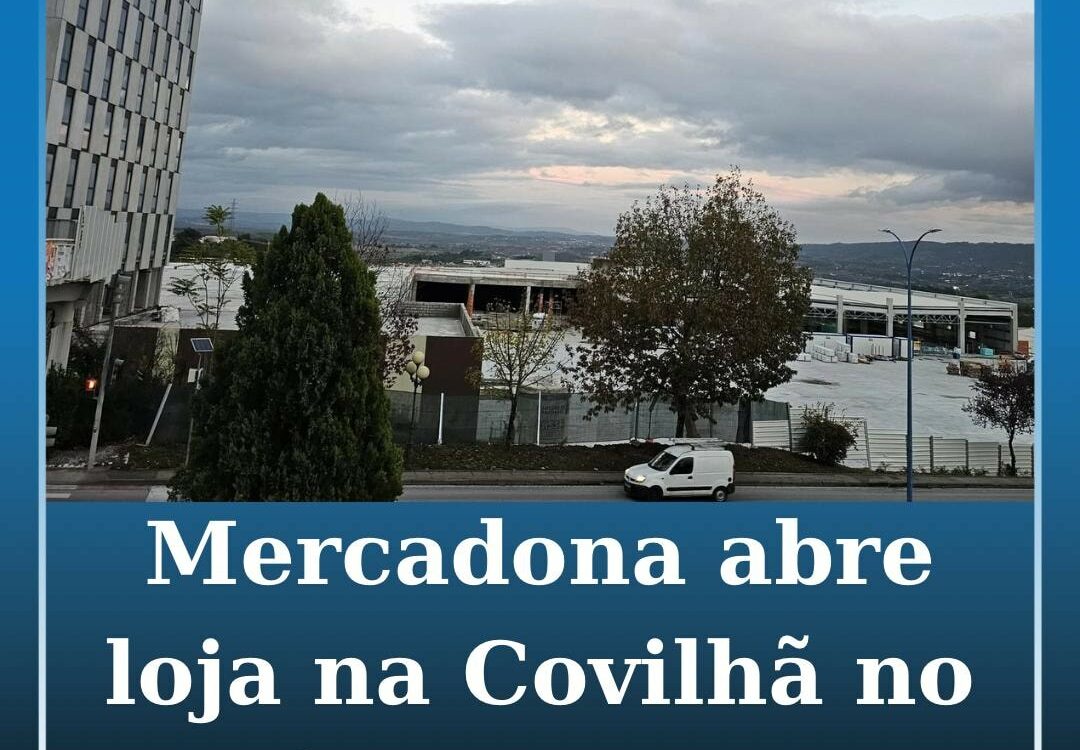 Mercadona abre loja na Covilhã no início de 2026