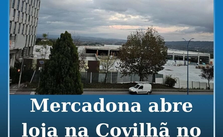 Mercadona abre loja na Covilhã no início de 2026