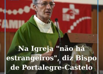 Na Igreja “não há estrangeiros”
