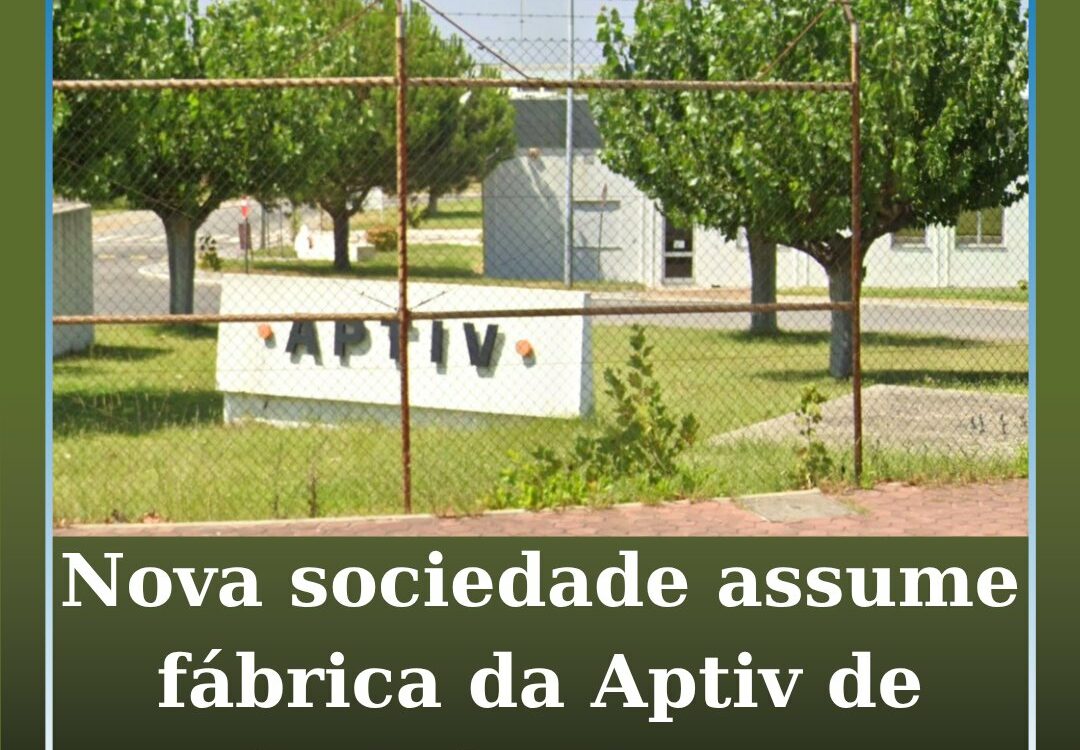 Nova sociedade assume fábrica da Aptiv de Castelo Branco