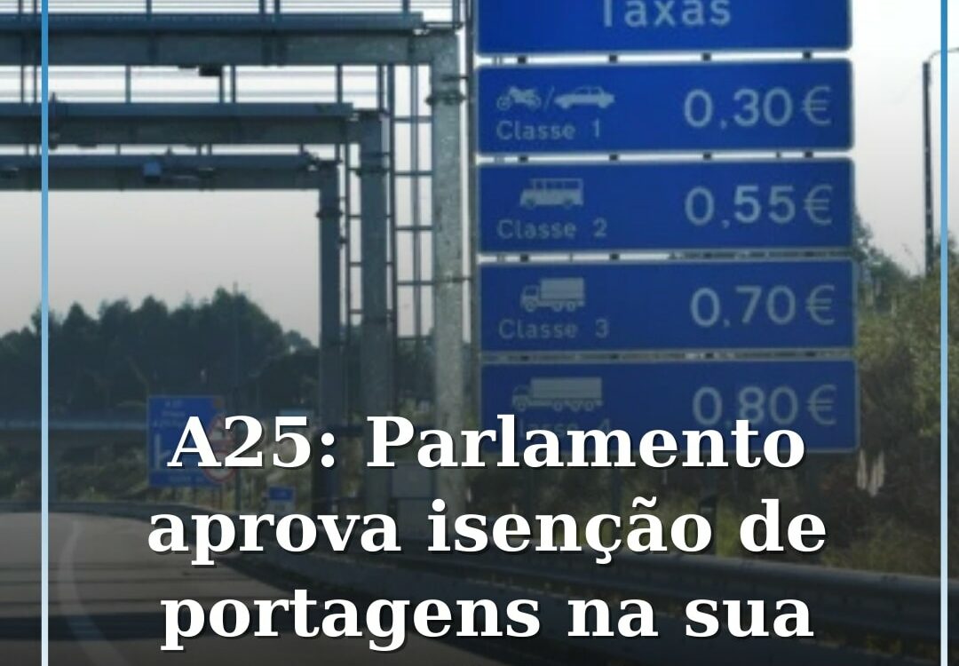 OE2026: aprovadas isenções da totalidade das portagens na A25