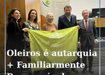 Oleiros volta a ser distinguido como “Autarquia + Familiarmente Responsável”
