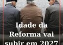 Pais: Idade da reforma sobe em 2027