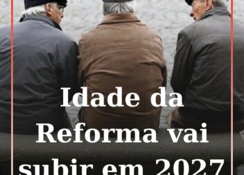 Pais: Idade da reforma sobe em 2027