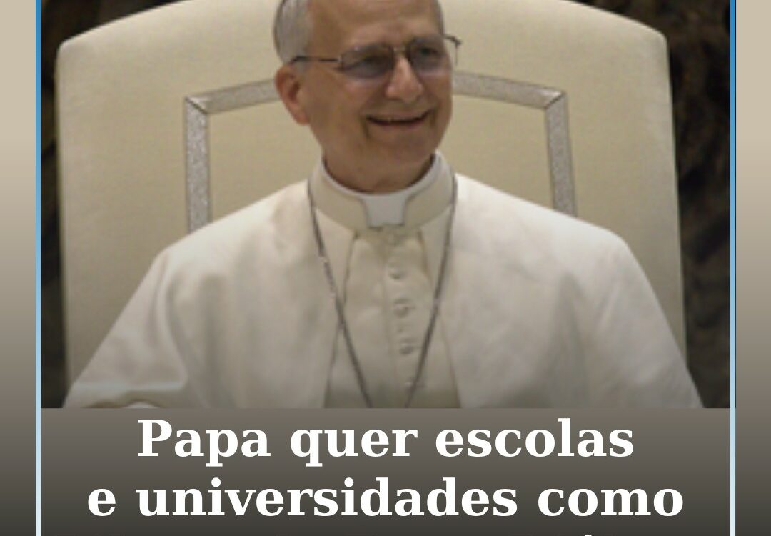 Papa Leão XIV quer escolas e universidades limiares de uma civilização de paz e