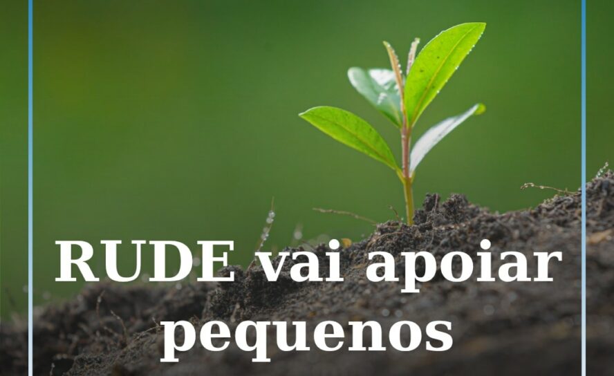 RUDE vai apoiar pequenos agricultores