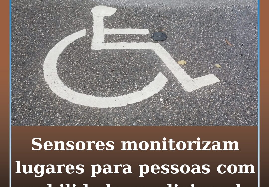 Sensores monitorizam lugares de estacionamento para pessoas com mobilidade condi