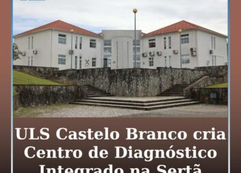 ULS Castelo Branco cria Centro de Diagnóstico Integrado na Sertã com apoio do PR