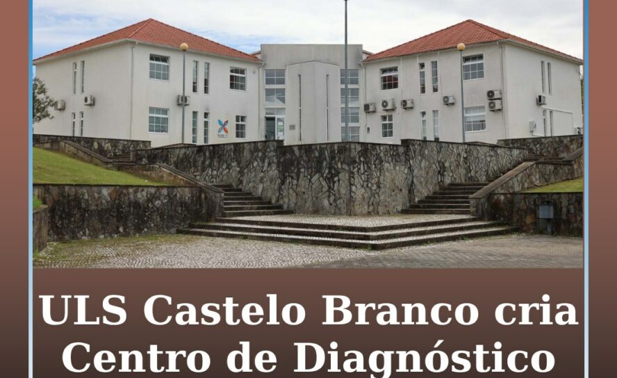 ULS Castelo Branco cria Centro de Diagnóstico Integrado na Sertã com apoio do PR