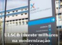 ULS Castelo Branco investe cerca de 473 mil euros na modernização tecnológica