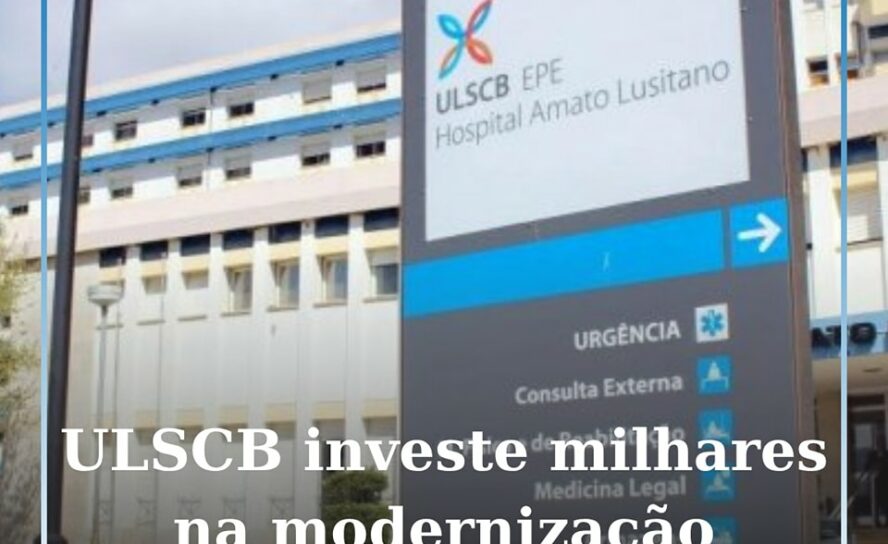 ULS Castelo Branco investe cerca de 473 mil euros na modernização tecnológica