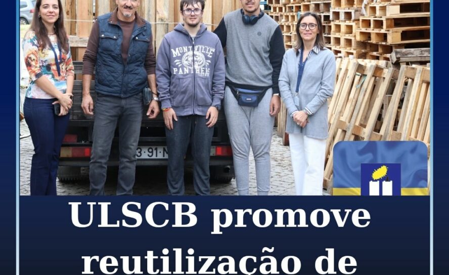 ULS de Castelo Branco promove reutilização de paletes em parceria com instituiçõ