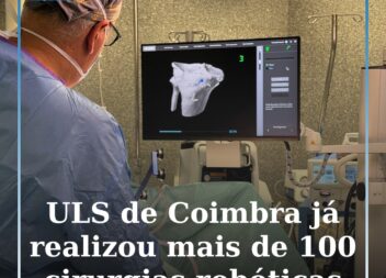 ULS de Coimbra ultrapassa 100 cirurgias robóticas de ortopedia