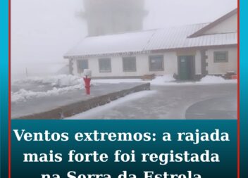 Ventos extremos: rajada mais forte foi registada na Serra da Estrela
