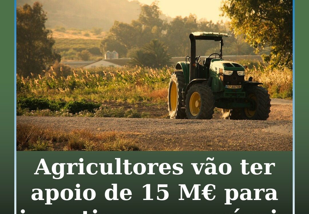 Agricultores vão ter apoio de 15 M€ para investir em renováveis