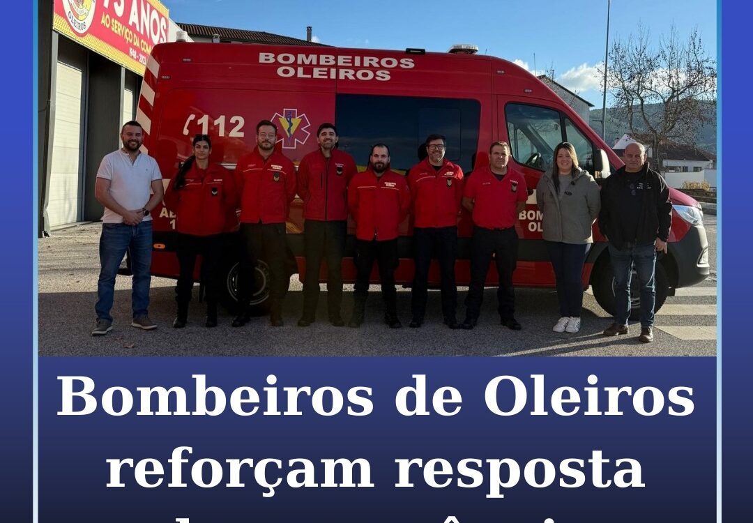 Bombeiros de Oleiros reforçam resposta de emergência