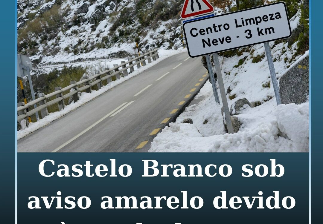 Castelo Branco e Guarda sob aviso amarelo devido à queda de neve