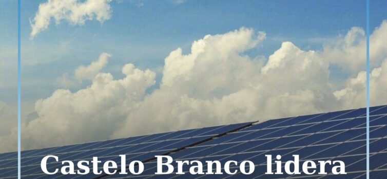 Castelo Branco lidera crescimento da energia solar com aumento de 33.500%