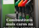 Combustíveis mais caros na próxima semana