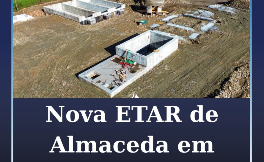 Construção da nova ETAR de Almaceda reforça proteção ambiental e qualidade de vi