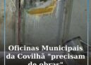 Covilhã: Oficinas Municipais precisam de obras “o mais breve possível”