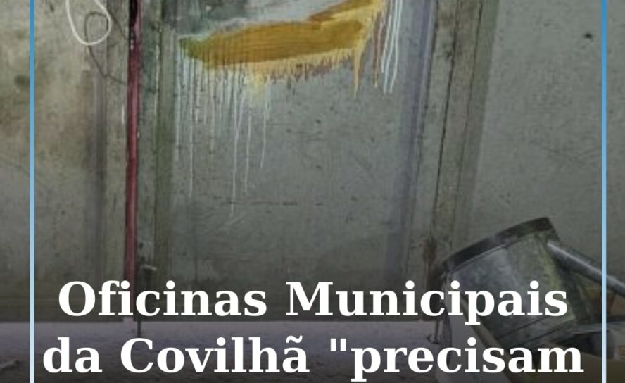 Covilhã: Oficinas Municipais precisam de obras “o mais breve possível”