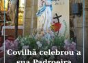 Covilhã celebra devoção a Nossa Senhora da Conceição com forte participação popu