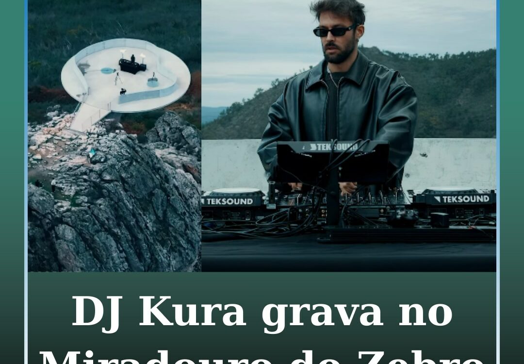 DJ Kura divulga set exclusivo gravado no Miradouro do Zebro, em Oleiros