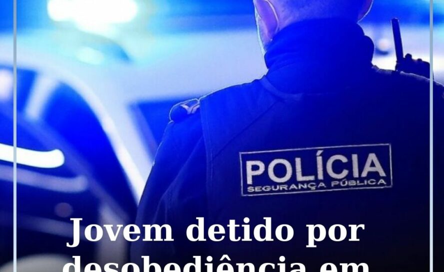 Detido por Desobediência em Castelo Branco